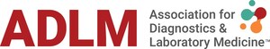 Association for Diagnostics &amp; Laboratory Medicine (formerly AACC) elects new leaders to serve terms starting in August 2024