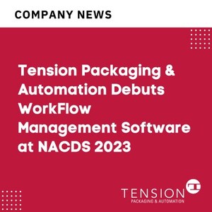 Tension Packaging &amp; Automation Debuts WorkFlow Software System at NACDS 2023