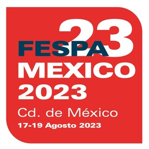 FESPA MEXICO 2023, EVENTO LÍDER QUE IMPULSA LA INNOVACIÓN EN TECNOLOGÍA DE IMPRESIÓN.