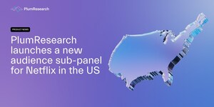 PlumResearch Launches a New Audience Sub-panel for Netflix in the US PlumResearch Launches a New Audience Sub-panel for Netflix in the US