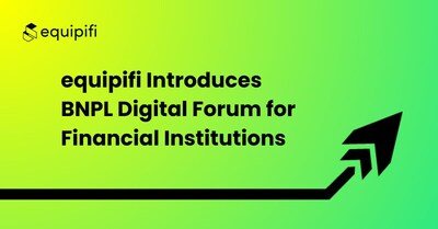 equipifi Introduces BNPL Digital Forum for Financial Institutions