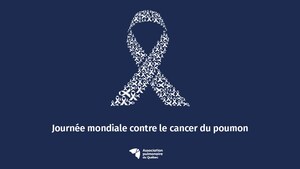 Dépistage précoce du cancer du poumon : l'Association pulmonaire du Québec se mobilise à l'occasion de la Journée mondiale contre le cancer du poumon