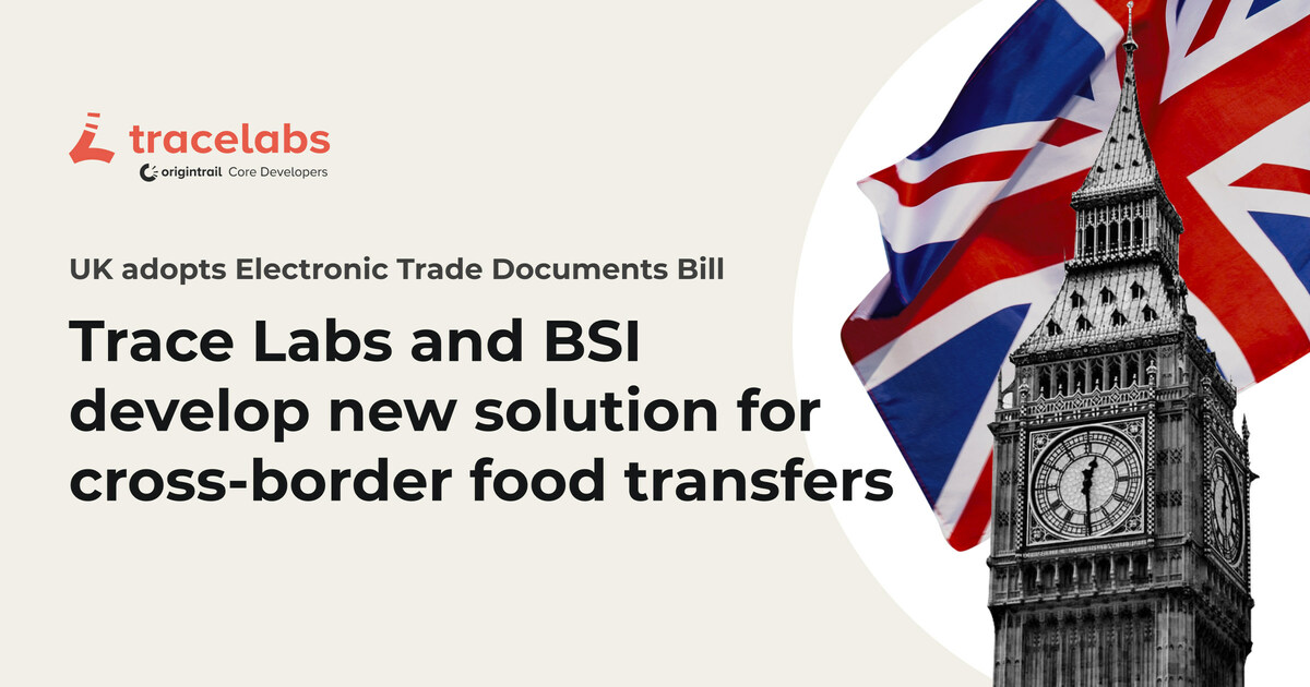 Trace Labs and BSI develop new solution for cross-border food transfers as UK adopts Electronic Trade Documents Bill - Vimarsana News