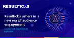 Resulticks carves out new niche in audience engagement--Connected Experiences powered by RESUL