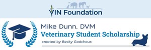 VIN Foundation Announces the Mike Dunn, DVM Veterinary Student Scholarship Created by Becky Godchaux