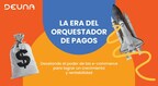 DEUNA introduce en México estudio de la nueva era del comercio electrónico con desarrollo de Orquestador de Pagos