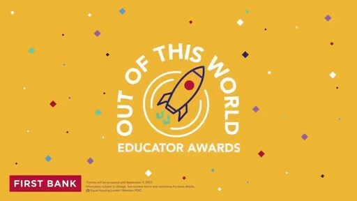FIRST BANK'S OUT OF THIS WORLD EDUCATOR AWARDS IS BACK - NOMINATIONS OPEN