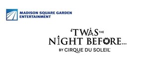 ACCLAIMED FAMILY HOLIDAY THEATRICAL 'TWAS THE NIGHT BEFORE… BY CIRQUE DU SOLEIL MAKES ITS HIGHLY-ANTICIPATED RETURN TO NYC &amp; CHICAGO