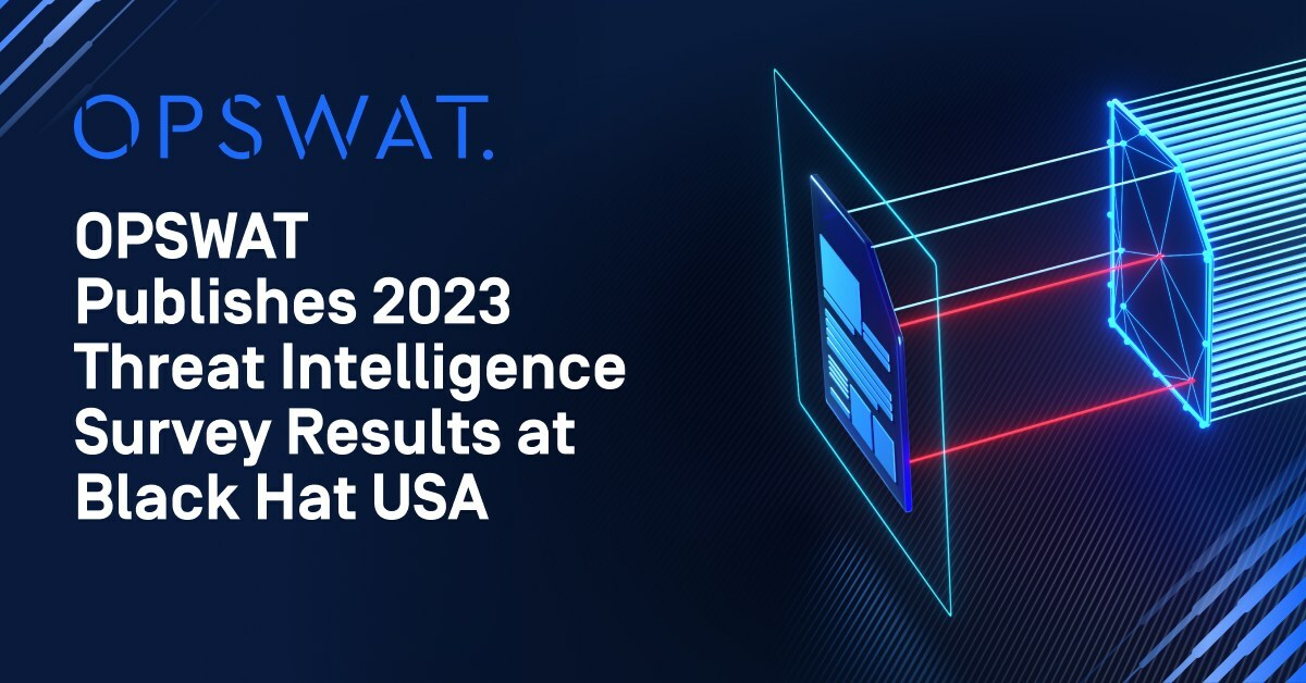 OPSWAT Publishes 2023 Threat Intelligence Survey Results at Black Hat USA, Reveals Only 22% of Organizations Have a Fully Mature Threat Intelligence Program OPSWAT Publishes 2023 Threat Intelligence Survey Results at Black Hat USA, Reveals Only 22% of Organizations Have a Fully Mature Threat Intelligence Program