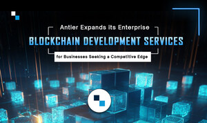 Antier étend ses services de développement de blockchain pour l'entreprise pour les entreprises à la recherche d'un avantage concurrentiel