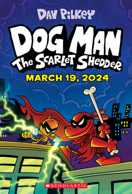 Scholastic to publish Dog Man: The Scarlet Shredder, latest in the #1 global bestselling phenomenon by Dav Pilkey on March 19, 2024.