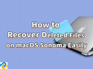 How to Recover Deleted Files on macOS Sonoma Easily