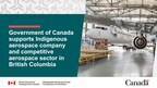 Government of Canada supports Indigenous aerospace company and competitive aerospace sector in British Columbia