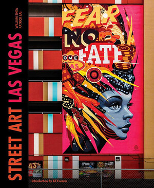 Street Art Las Vegas (Updated Edition) by William Shea and Patrick Lai to be released this Fall by Third Rail Publications.