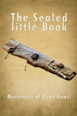 The Sealed little Book: Messenger of Good News!