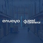 Speed Commerce Selects Enveyo to Power its Logistics Visibility, Shipment Execution, and Parcel Audit