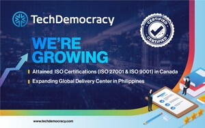 TechDemocracy - A Leading Cybersecurity Services Company - Achieves ISO 27001 &amp; ISO 9001 Certification for its Canadian Entity and Expands its Offshore Delivery Center in The Philippines