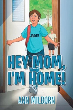 Ann Milburn announces the release of 'Hey Mom, I'm Home'