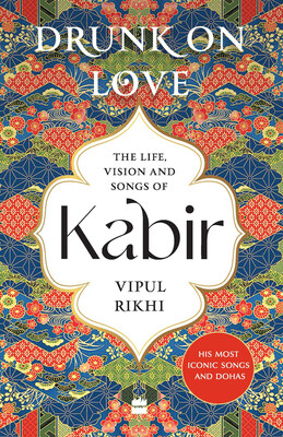 'Drunk on Love' captures the life of Kabir, his poetry, and his vision, which it explores in depth