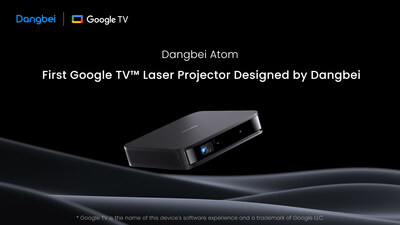 Dangbei Atom, First Google TV™ Laser Projector Designed by Dangbei