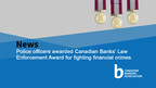 Police officers awarded Canadian Banks' Law Enforcement Award for fighting financial crimes