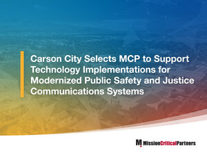 Carson City, Nevada, Selects Mission Critical Partners to Support Technology Implementations for Modernized Public Safety and Justice Communications Systems