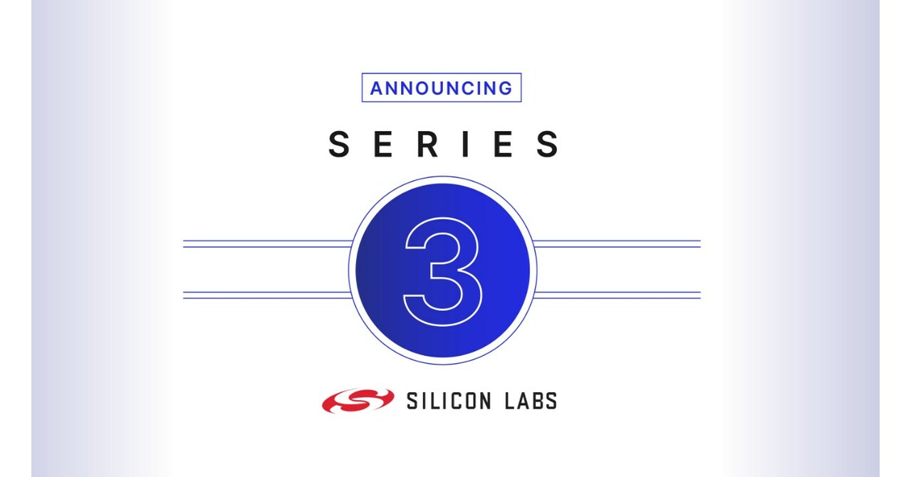 Silicon Labs Announces Next Generation Series 3 Platform to Create