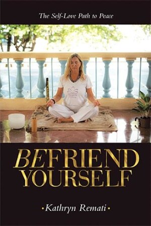 Kathryn Remati releases 'Befriend Yourself: The Self-Love Path to Peace'