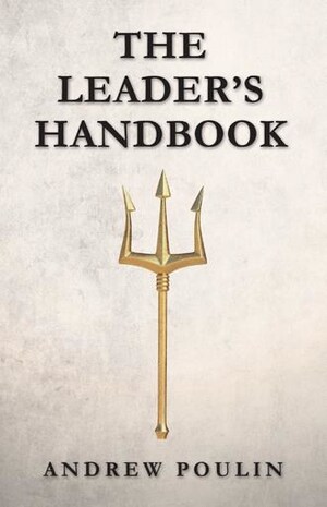 Andrew Poulin announces the release of 'The Leader's Handbook'