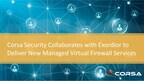 Corsa Security Collaborates with Exordior to Deliver New Managed Virtual Firewall Services