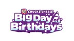 CHUCK E. CHEESE TO GIVE AWAY 500 KID'S BIRTHDAY PARTIES DURING FIRST-EVER 'BIG DAY OF BIRTHDAYS'