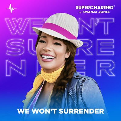 SUPERCHARGED By Kwanza Jones music release: “We Won't Surrender”