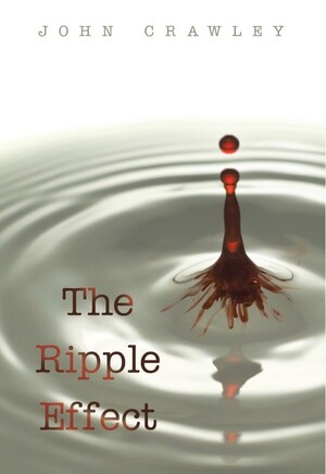 Announcing John Crawley's Latest Novel, The Ripple Effect