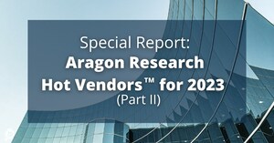 Aragon Research Announces Special Report: Hot Vendors for 2023 Part II