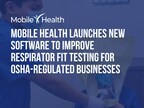 Mobile Health Launches New Software to Improve Respirator Fit Testing For OSHA-Regulated Businesses