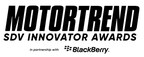 MotorTrend and BlackBerry Announce "Call for Entries" for Second Annual SDV (Software-Defined Vehicle) Innovator Awards