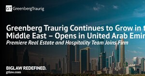 Greenberg Traurig's Next Adaptation to Change: UAE Operations Begin with Strategic Additions in Dubai and License to Open
