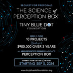 Tiny Blue Dot Foundation Announces RFP For Second Round of Funding For Neuroscientific Research Projects Related to "The Science of Perception Box"