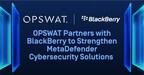 OPSWAT Partners with BlackBerry to Strengthen MetaDefender Cybersecurity Solutions