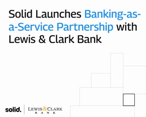 Solid Launches Banking-as-a-Service Partnership with Lewis &amp; Clark Bank