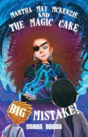 Brian Starr releases 'Martha May McKenzie and The Magic Cake Big Mistake!'