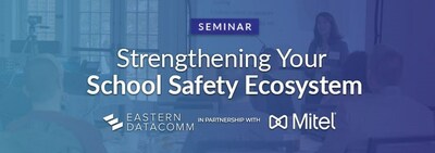Upcoming Seminar: Strengthening Your School Safety Ecosystem brought to you by Eastern DataComm