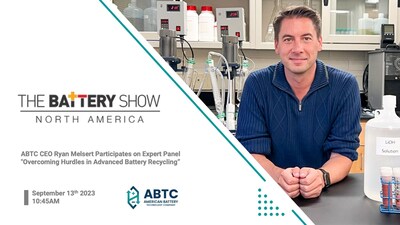 American Battery Technology Company CEO Ryan Melsert and Director of Business Development Ross Polk to participate in The Battery Show in Novi, Michigan on Tuesday, September 12 -Thursday, September 14th, 2023. 
Melsert will be joining a panel of industry experts to discuss “Overcoming Hurdles in Advanced Battery Recycling.”