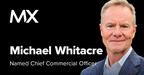 MX Names Michael Whitacre Chief Commercial Officer