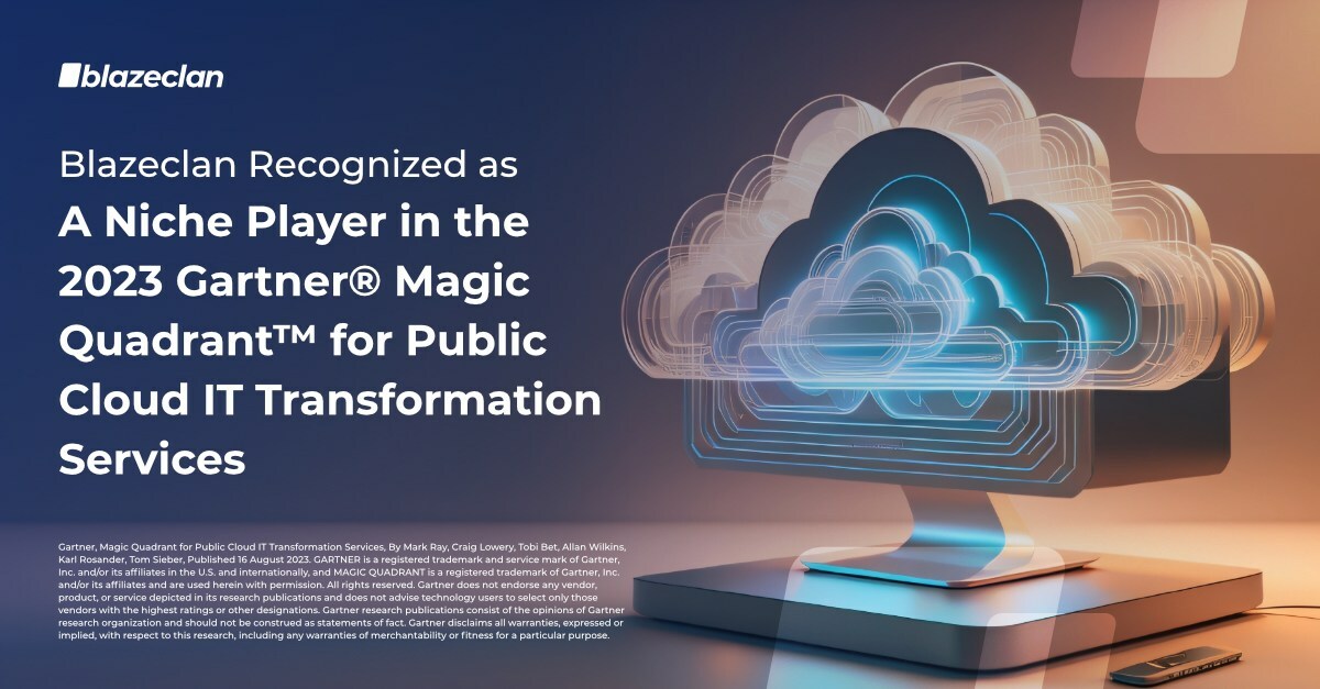 Blazeclan Technologies Recognized as a Niche Player in the 2023 Gartner® Magic Quadrant for Public Cloud IT Transformation Services - Vimarsana News