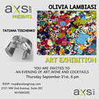 AXS ART Unveils Its New Art Exhibit Featuring artists Olivia Lambiasi And Tatiana Tischenko