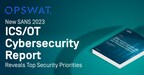 OPSWAT-Sponsored SANS 2023 ICS/OT Cybersecurity Report Reveals Vital Priorities to Mitigate Ongoing Threats