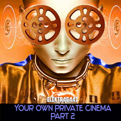 Your Own Private Cinema Part 2