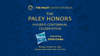 THE PALEY CENTER FOR MEDIA ANNOUNCES 'THE PALEY HONORS: A GALA TRIBUTE TO HASBRO'S CENTENNIAL'