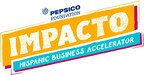 PepsiCo Foundation anuncia 100 nuevos beneficiarios del Impacto Hispanic Business Accelerator